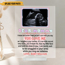 Custom Photo Mommy I Can Hear You Say You Love Me - Loving, Birthday Gift For Mom-To-Be, Mother, Mom - Personalized Acrylic Plaque