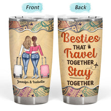 Friendship Travel Together Stay Together - Gift For Besties, Sisters, Colleagues - Personalized Custom Tumbler