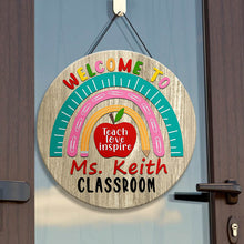 Custom Teacher Sign, Teacher Door Sign, Classroom Door Sign, Teacher Rainbow Sign, Teacher Gift, Teach Love Inspire, Teacher Welcome Sign