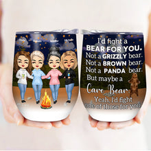 I'd Fight A Bear For You Camping Sisters - Sibling BFF Bestie Gift - Personalized Custom Wine Tumbler