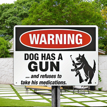 Warning Dog Has A Gun And Refuses To Take His Medications Security Sign Outdoors Decor Metal Sign