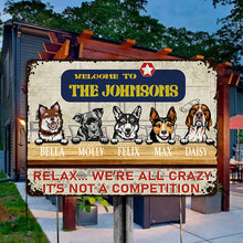 Welcome Relax We're All Crazy It's Not A Competition - Gift For Pet Lover - Customized Personality Dog Metal Sign