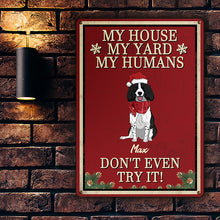 My House My Humans Don't Even Try It - Christmas Sign - Outdoor Decor Christmas Gifts For Dog Lovers Personalized Custom Metal Sign