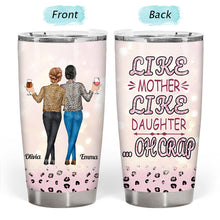 Like Mother Like Daughter - Personalized Tumbler Cup - Birthday, Mother’s Day Gift For Mother, Mom, Mama From Daughter