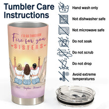 Walk Through Fire For You - Gift For Sisters - Personalized Custom Tumbler