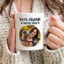 We Are Always With You - Coffee Mug - Custom Photo Gifts For Dog Lovers, Dog Mom, Dog Dad