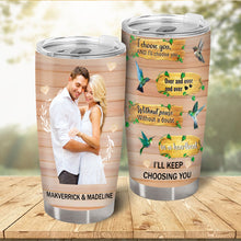 I'll Keep Choosing You - Personalized Custom Tumbler - Gift For Couples