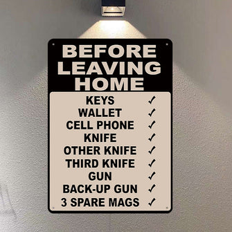 Make Sure Everything Is Right Before Leaving Home - Personalized Custom Metal Sign Gift