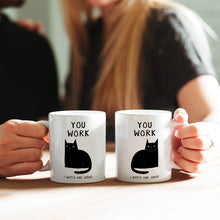 You Work I Watch You - Coffee Mug - Gifts For Colleagues, Friends Ceramic Mug