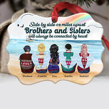 Side By Side Or Miles Apart Brothers And Sisters Will Always Be Connected By Heart - Personalized Christmas Ornament