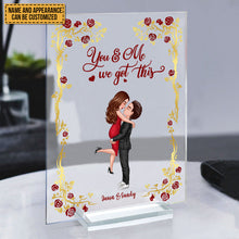 You And Me We Got This - Acrylic Plaque - Couple Table Decor Gifts For Her, Him Personalized Custom Acrylic Plaque