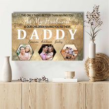 Custom Photo - The Best Thing Is Having You As My Husband And Our Children Having You As Their Daddy - Gift For Family - Personalized Custom Canvas Wall Art