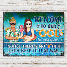 Welcome To Our Ool Notice No P In It - Summer Gift For Couple - Personalized Custom Classic Metal Signs-CUSTOMOMO