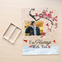 Custom Photo - I'm Always With You - Personality Customized Acrylic Plaque - Memorial Gift For Loss - Souvenir Gift
