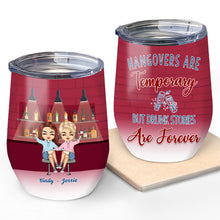 Drunk Bestie Sister Hangovers Are Temporary - Personalized Custom Wine Tumbler