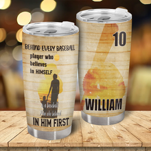 Behind Every Baseball Player Who Believes In Himself Is A Baseball Mom - Personalized Custom Mother Son Tumbler - Gift For Mother Son