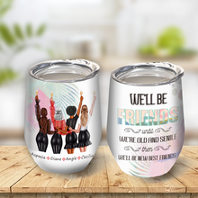 We'll Be Friends Until We're Old And Senile Then We'll Be New Best Friends  - Bestie Tumbler - Gift For Best Friend - Gift Tumbler