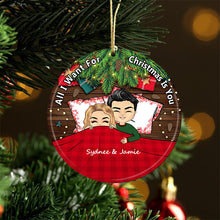 All I Want For Christmas Is You - Christmas Gift For Couple - Personalized Custom Circle Ceramic Ornament