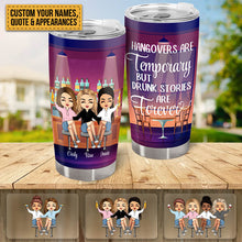 Hangovers Are Temporary But Drunk Stories Are Forever - Besties Tumbler - Gift For Best Friend - Gift For Girl