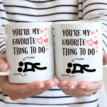 You're My Favorite Thing To Do - Personalized Coffee Mug - Gifts For Her, Him