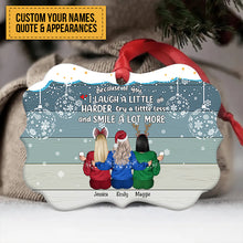 Up to 5 Women - Xmas Ornament - Because Of You I Laugh A Little Harder Cry A Little Less And Smile A Lot More - Personalized Christmas Ornament