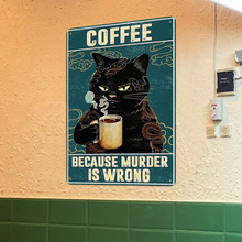 Because Murder Is Wrong - Coffee Cat Decor Vintage Metal Sign