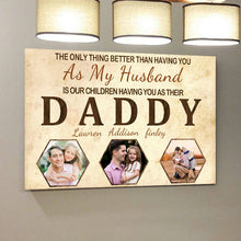Custom Photo The Only Best Thing Is Having You As My Husband And Our Children Having You As Their Daddy - Gift For Husband Wife - Personalized Custom Canvas