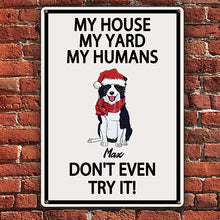 Don't Even Try It My House My Yard My Humans - Outdoor Decor - Personalized Metal Sign