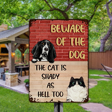 Beware Of The Dog The Cat Is Shady As Hell Too - Personality Customized Pet Metal Sign - Gift For Dog Cat Lover - Warning Sign For Pet