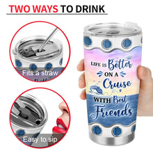 Traveling Best Friends Life Is Better On A Cruise With Best Friends - Gift For BFF, Sisters - Personalized Custom Tumbler