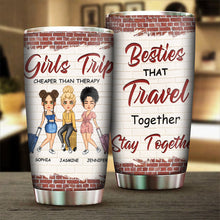 Besties Who Travel Together Stay Together - Bestie Tumbler - Gift For Best Friend Personalized Custom Tumbler