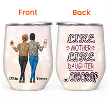 Like Mother Like Daughter - Personalized Wine Tumbler - Mother's Day Gift For Mother, Mom, Daughter