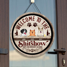 Welcome To The Shitshow Hope You Brought Alcohol, Wooden Vintage Door Hanger, Personalized Dog & Cat Door Sign