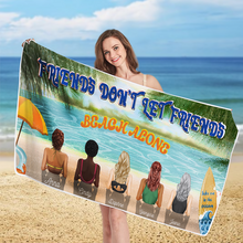 Friends Don't Let Friends Beach Alone - Bestie Towel - Gift For Bestie Personalized Custom Beach Towel