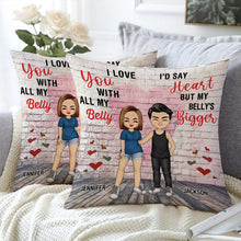 I Love You With All My Belly - Couple Pillow - Anniversary Gifts For Her, Him, Couples Personalized Custom Pillow
