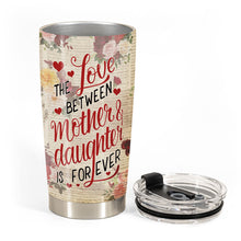 Love Between Mother Daughter Is Forever - Personalized Tumbler Cup - Gift For Daughter
