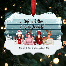 Christmas Life Is Better With Friends - Personalized Aluminum Ornament, Christmas Gift For Sisters, Best Friends, Besties