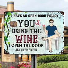 I Have An Open Door Policy You Bring The Wine - Personalized Custom Outdoor Metal Sign - Outside Yard Sign Decoration