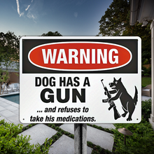 Warning Dog Has A Gun And Refuses To Take His Medications Security Sign Outdoors Decor Metal Sign