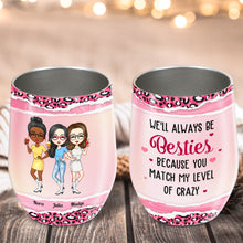 We'll Always Be Besties - Personalized Wine Tumbler - Birthday, Funny Gift For Besties, Best Friend, Bff