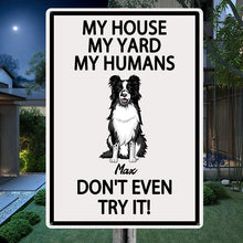 My House My Yard My Humans Don't Even Try It - Pet Sign - Warning Sign Gifts For Dog Lovers Personalized Custom Metal Sign