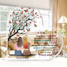 No Matter Where Life Takes Us - Personality Customized Acrylic Plaque - Gift For Sisters, Siblings