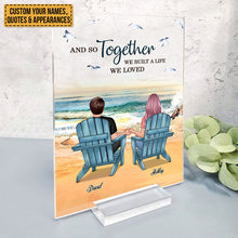 And So Together We Built A Life We Loved - Couple Acrylic Plaque - Best Gifts For Couples Personalized Custom Acrylic Plaque