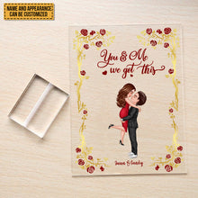 You And Me We Got This - Acrylic Plaque - Couple Table Decor Gifts For Her, Him Personalized Custom Acrylic Plaque