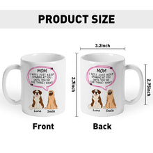 Dog Mom Customized Mug - I Will Just Keep Staring At You Until You Do The Thing I Want