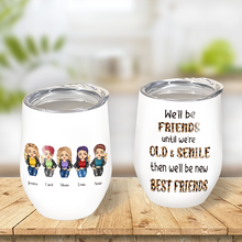 Personalized Wine Tumbler - We'll Be Friends Until We're Old And Senile - Gift For Best Friend, Bestie