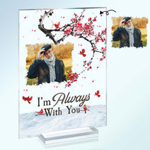 Custom Photo - I'm Always With You - Personality Customized Acrylic Plaque - Memorial Gift For Loss - Souvenir Gift