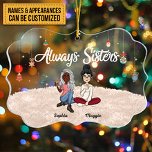 Always Sisters - Personalized Circle Acrylic Ornament - Christmas, New Year Gift For Sistas, Sister, Besties, Best Friends, Soul Sisters