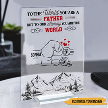 But To Our Family You Are The World - Birthday, Loving Gift For Dad, Father, Grandpa - Personalized Custom Acrylic Plaque