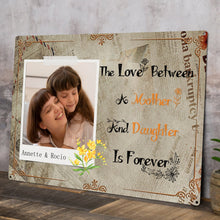 The Love Between Mother and Daughter Is Forever - Customized Metal Sign - Mother's Day Gift